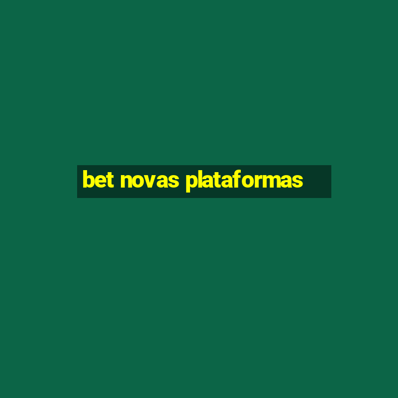 bet novas plataformas