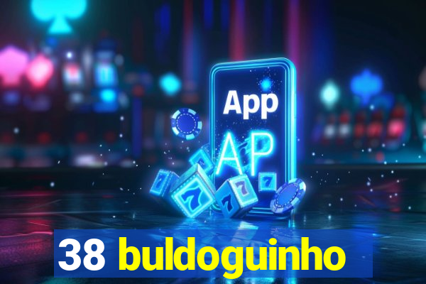 38 buldoguinho