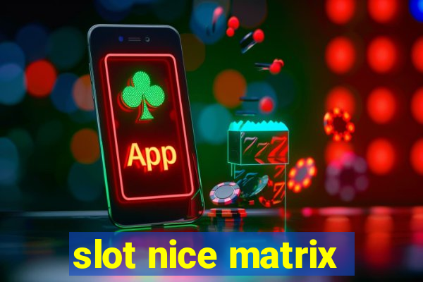 slot nice matrix