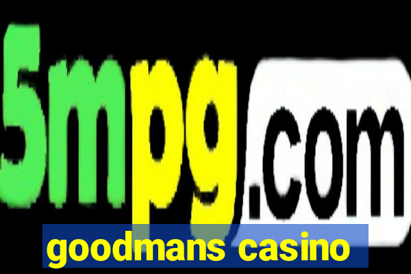 goodmans casino