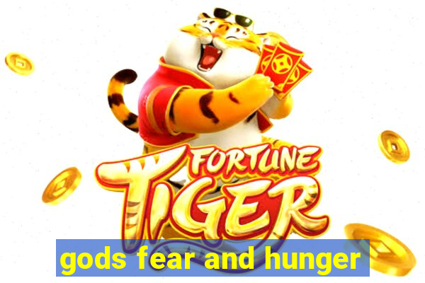 gods fear and hunger