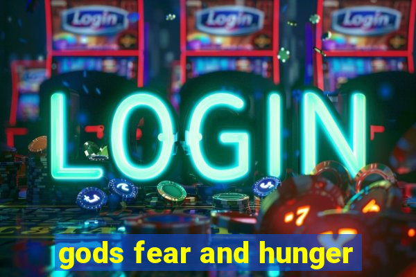 gods fear and hunger