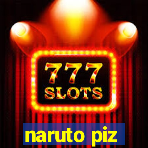 naruto piz