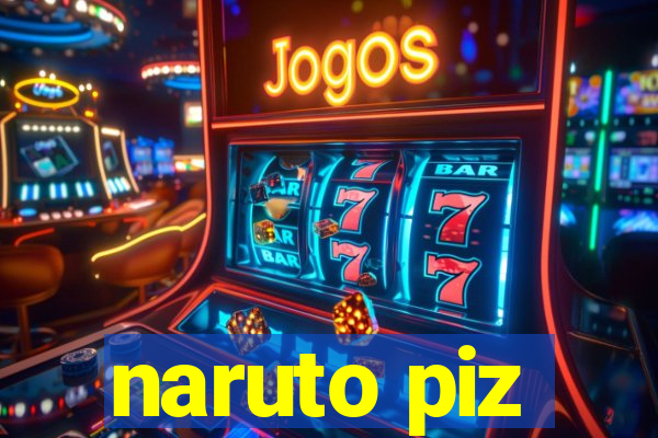 naruto piz