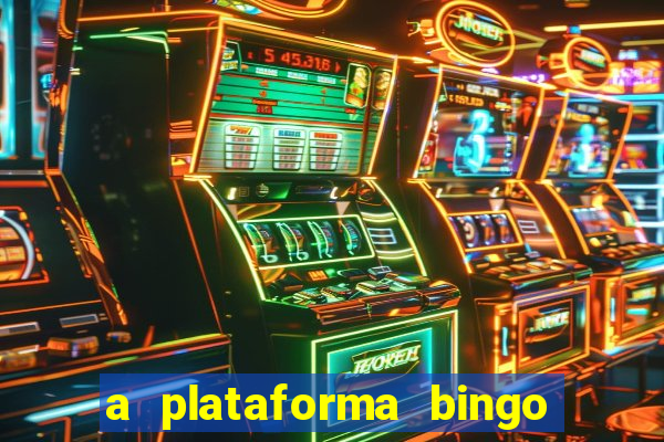 a plataforma bingo slots paga mesmo