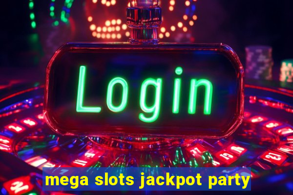 mega slots jackpot party