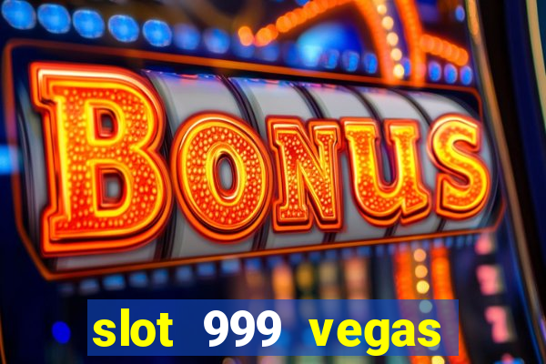 slot 999 vegas game 11