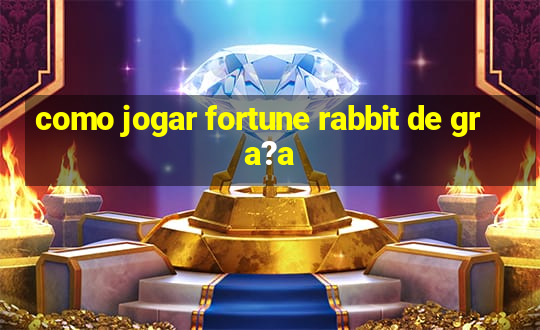 como jogar fortune rabbit de gra?a