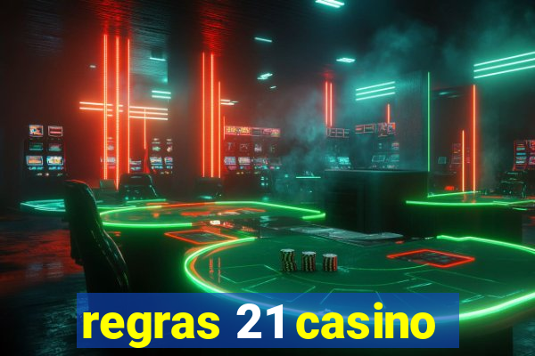 regras 21 casino