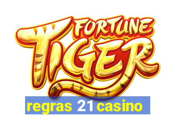 regras 21 casino