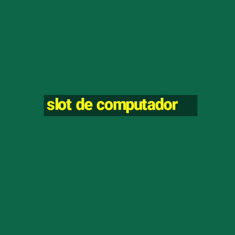 slot de computador