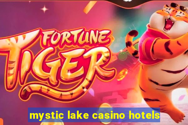 mystic lake casino hotels