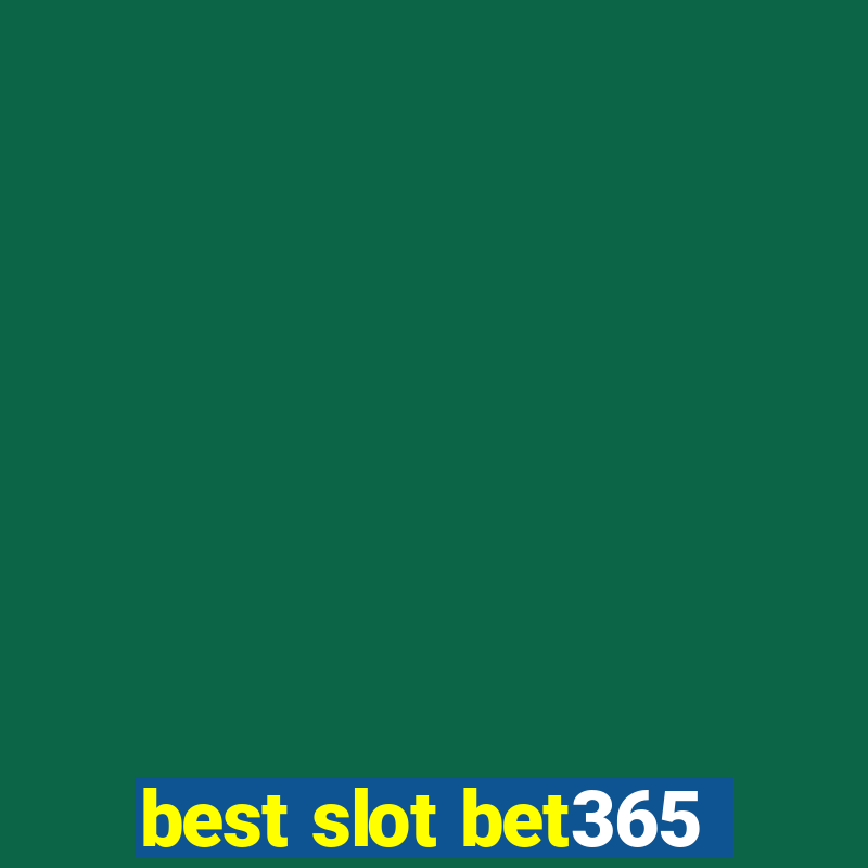 best slot bet365