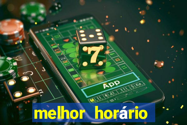 melhor horário para jogar brabet