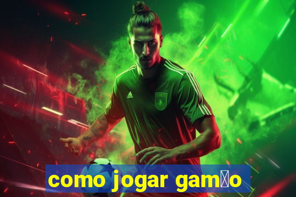 como jogar gam茫o