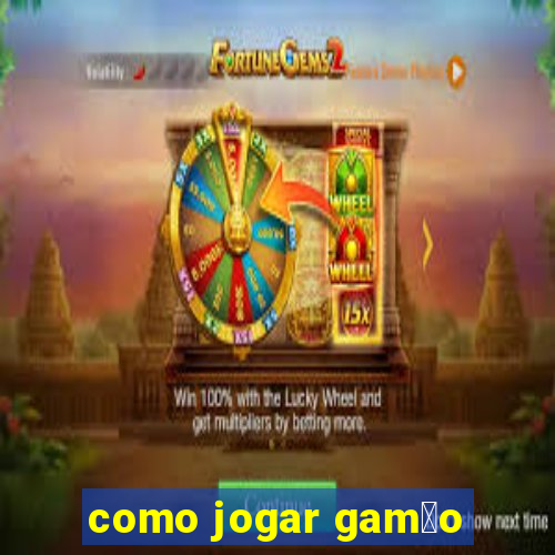 como jogar gam茫o