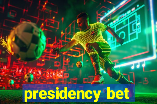 presidency bet