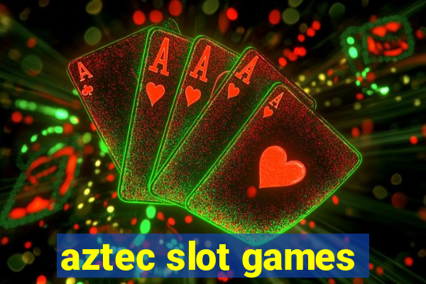 aztec slot games