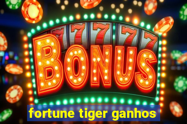 fortune tiger ganhos