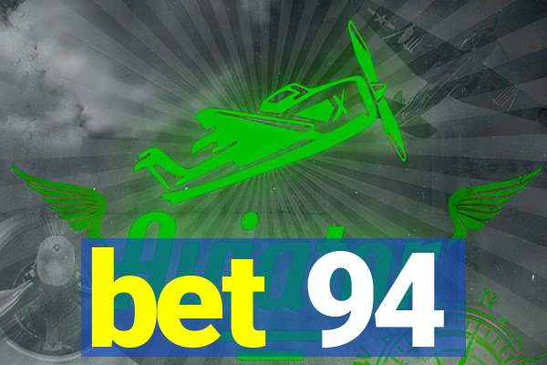 bet 94