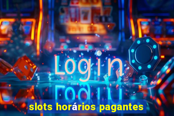 slots horários pagantes