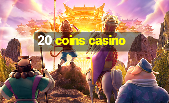 20 coins casino