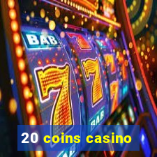 20 coins casino