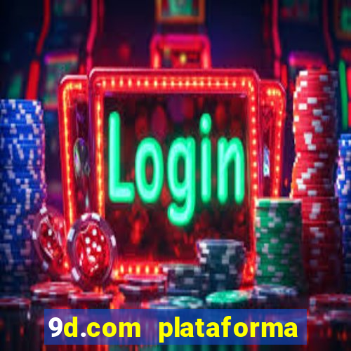 9d.com plataforma de jogos