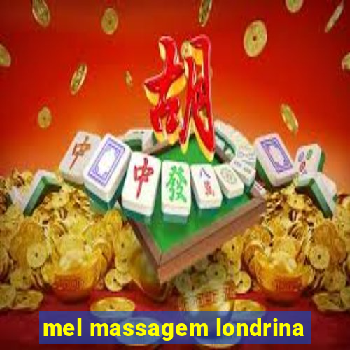 mel massagem londrina