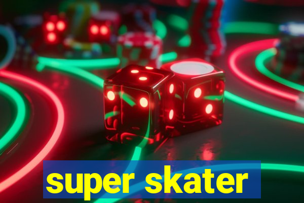 super skater