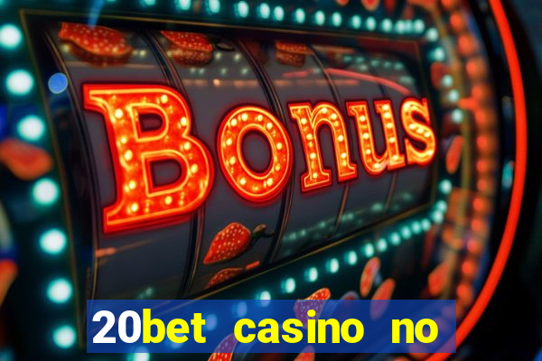 20bet casino no deposit bonus 2022