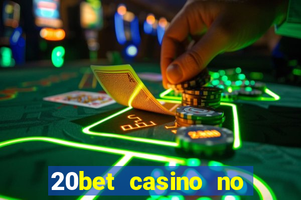 20bet casino no deposit bonus 2022