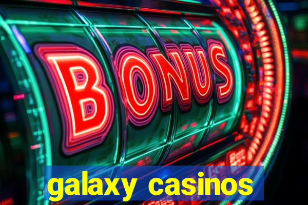 galaxy casinos