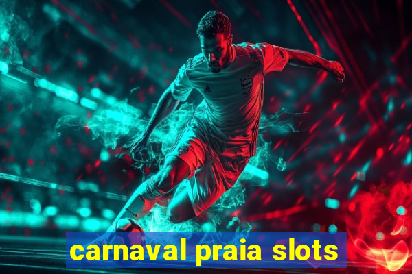 carnaval praia slots