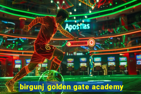 birgunj golden gate academy