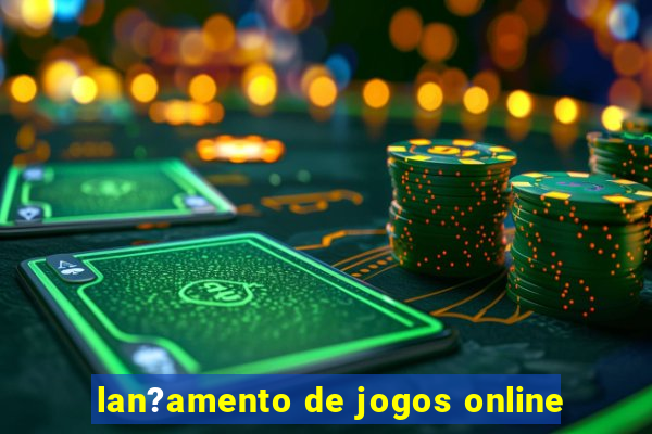 lan?amento de jogos online