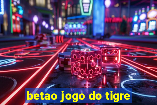 betao jogo do tigre