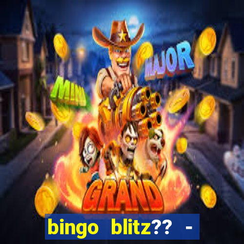 bingo blitz?? - jogos de bingo