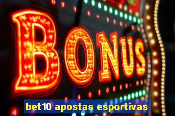 bet10 apostas esportivas