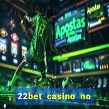 22bet casino no deposit code