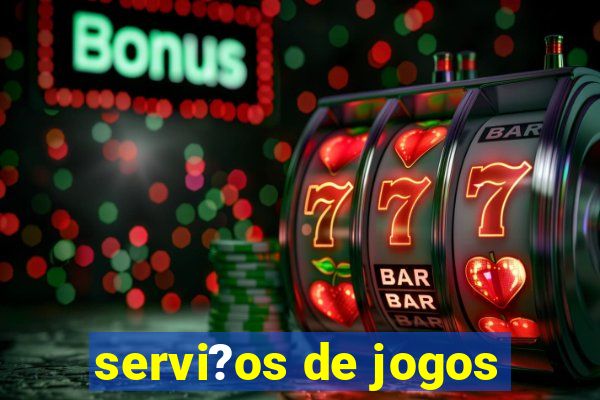 servi?os de jogos