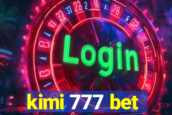 kimi 777 bet