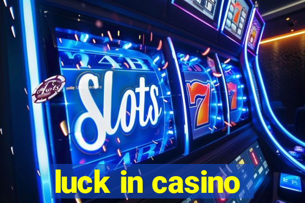 luck in casino