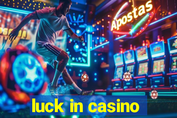 luck in casino