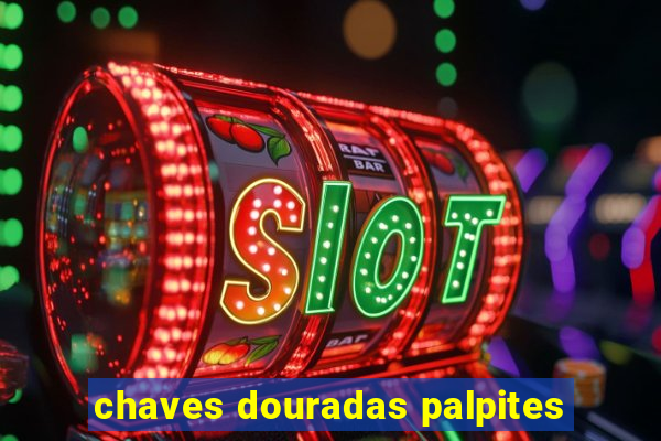 chaves douradas palpites