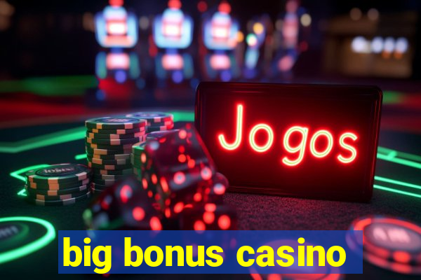 big bonus casino