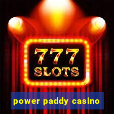 power paddy casino