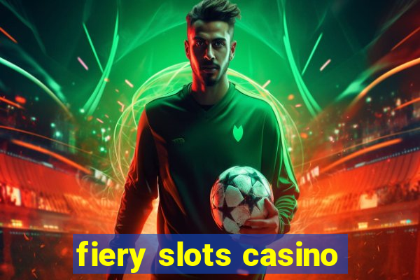 fiery slots casino