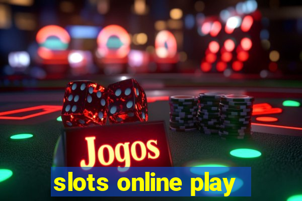 slots online play