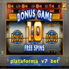 plataforma v7 bet paga mesmo